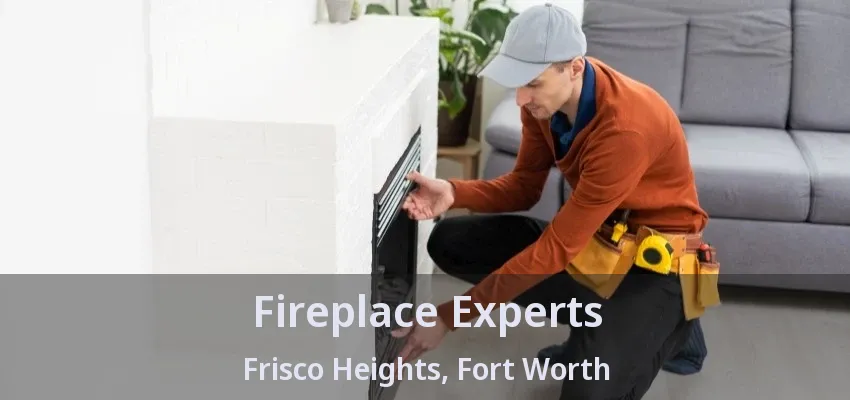 Fireplace Experts Frisco Heights, Fort Worth - TX