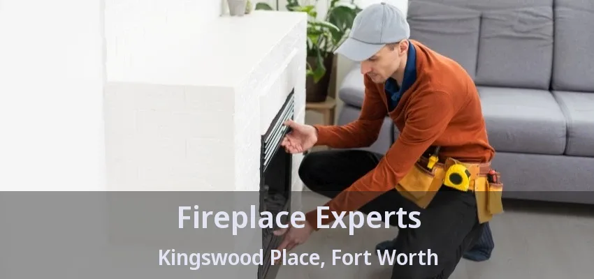 Fireplace Experts Kingswood Place, Fort Worth - TX