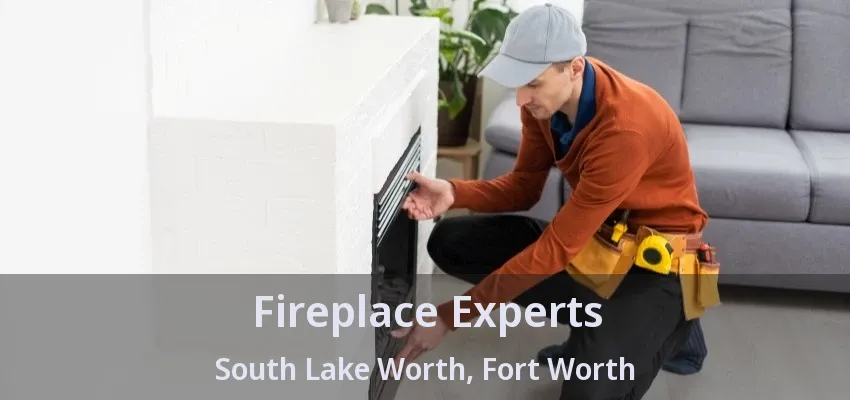 Fireplace Experts South Lake Worth, Fort Worth - TX