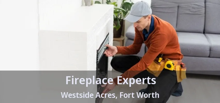 Fireplace Experts Westside Acres, Fort Worth - TX
