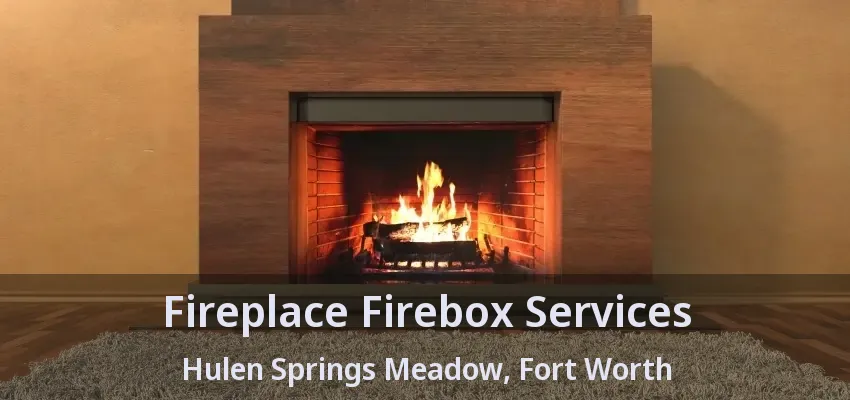 Fireplace Firebox Services Hulen Springs Meadow, Fort Worth - TX