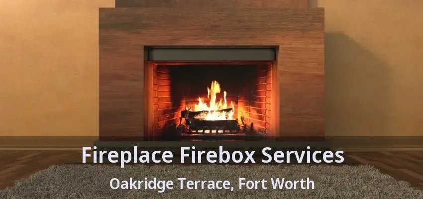 Fireplace Firebox Services Oakridge Terrace, Fort Worth - TX