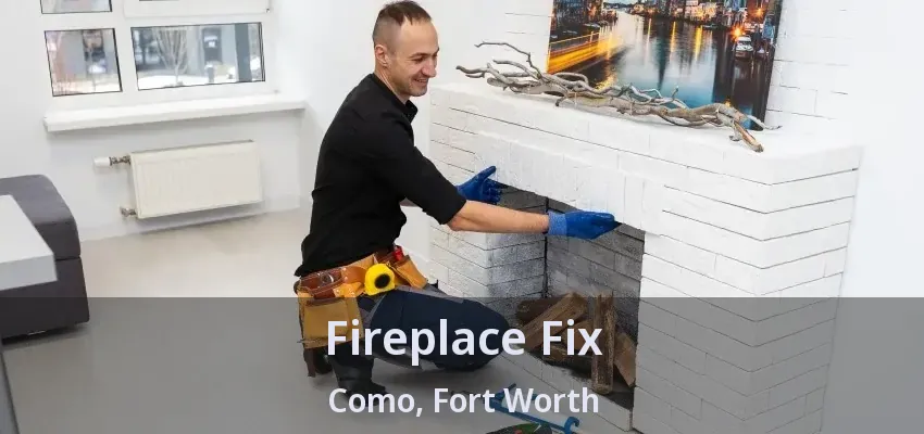 Fireplace Fix Como, Fort Worth - TX Fireplace Fix Como, Fort Worth - TX