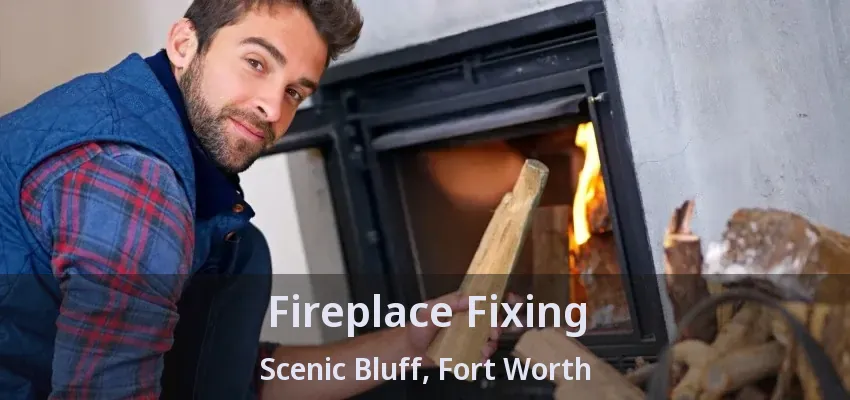 Fireplace Fixing Scenic Bluff, Fort Worth - TX