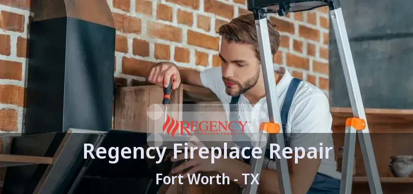 Regency Fireplace Repair Fort Worth - TX