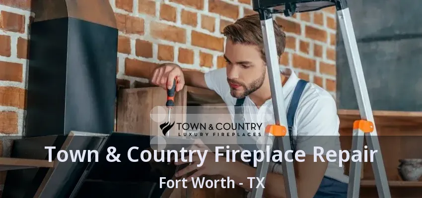 Town & Country Fireplace Repair Fort Worth - TX