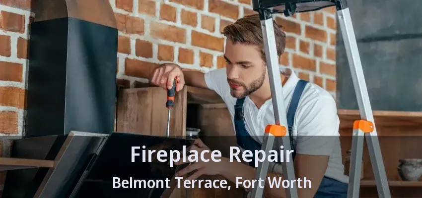 Fireplace Repair Belmont Terrace, Fort Worth - TX