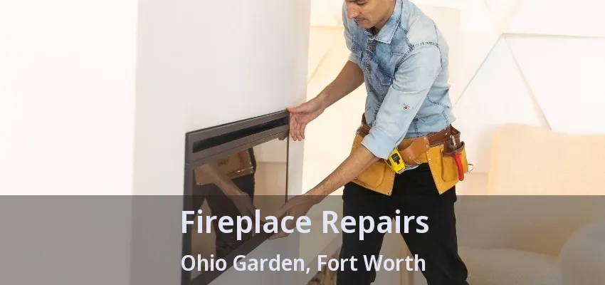 Fireplace Repairs Ohio Garden, Fort Worth - TX