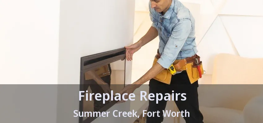 Fireplace Repairs Summer Creek, Fort Worth - TX