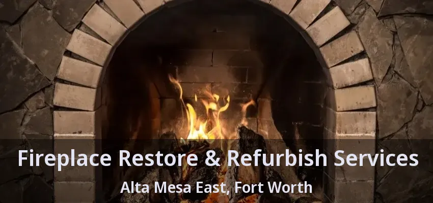 Fireplace Restore & Refurbish Services Alta Mesa East, Fort Worth - TX