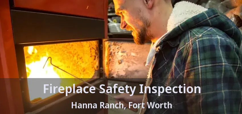 Fireplace Safety Inspection Hanna Ranch, Fort Worth - TX
