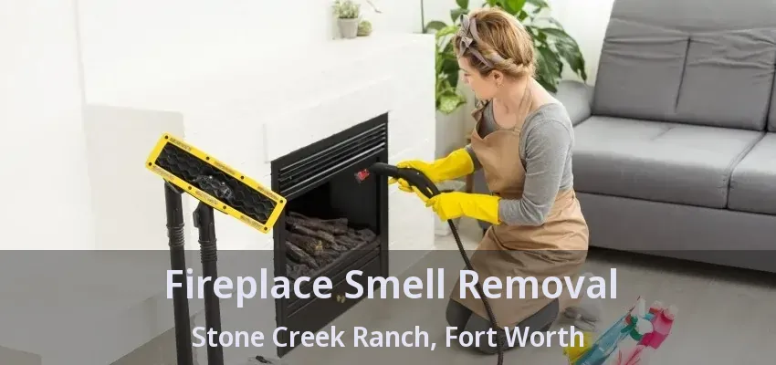 Fireplace Smell Removal Stone Creek Ranch, Fort Worth - TX