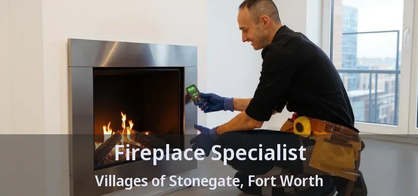 Fireplace Specialist Villages of Stonegate, Fort Worth - TX