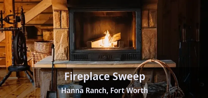 Fireplace Sweep Hanna Ranch, Fort Worth - TX