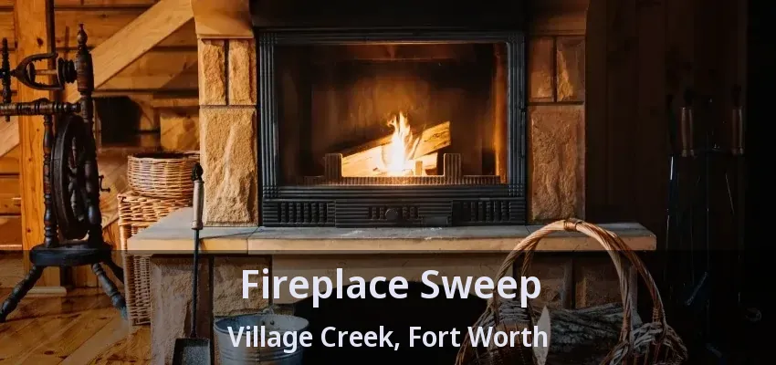 Fireplace Sweep Village Creek, Fort Worth - TX
