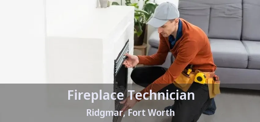 Fireplace Technician Ridgmar, Fort Worth - TX