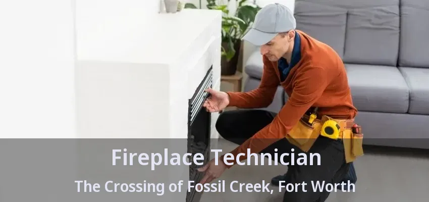 Fireplace Technician The Crossing of Fossil Creek, Fort Worth - TX