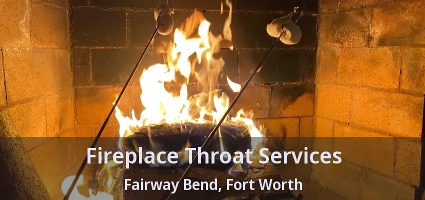 Fireplace Throat Services Fairway Bend, Fort Worth - TX