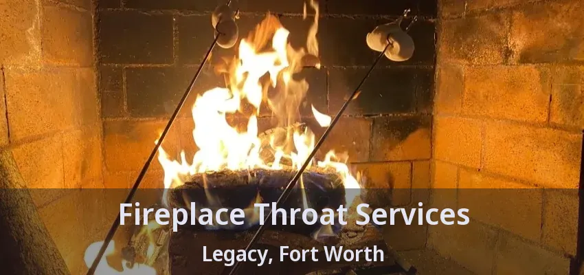 Fireplace Throat Services Legacy, Fort Worth - TX