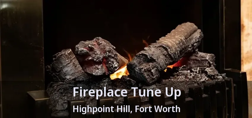Fireplace Tune Up Highpoint Hill, Fort Worth - TX
