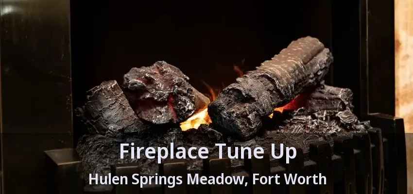 Fireplace Tune Up Hulen Springs Meadow, Fort Worth - TX