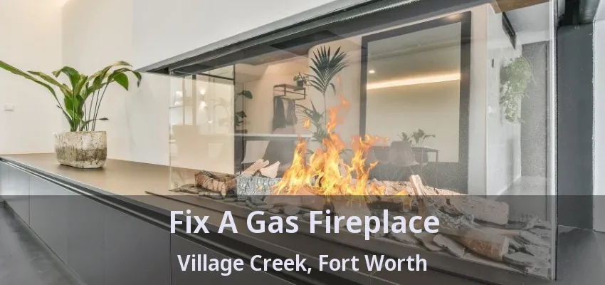 Fix A Gas Fireplace Village Creek, Fort Worth - TX