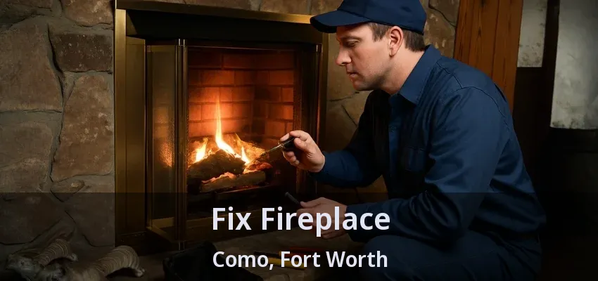 Fix Fireplace Como, Fort Worth - TX