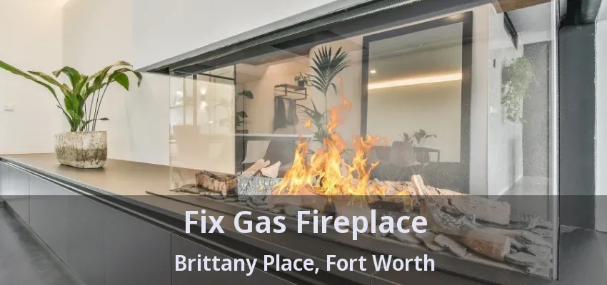 Fix Gas Fireplace Brittany Place, Fort Worth - TX