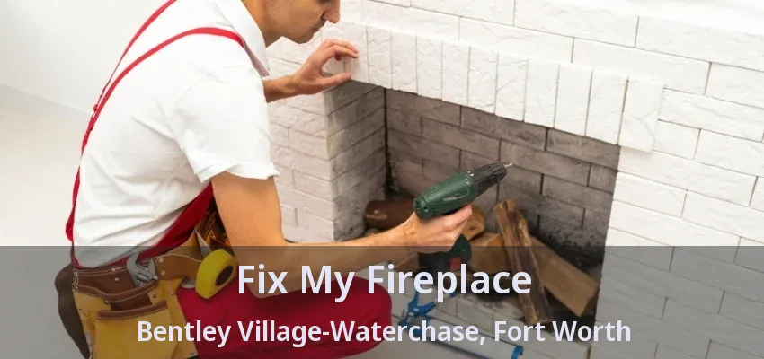 Fix My Fireplace Bentley Village-Waterchase, Fort Worth - TX