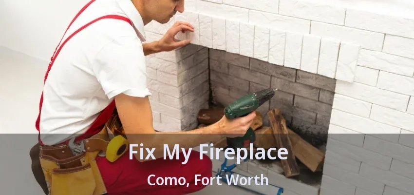 Fix My Fireplace Como, Fort Worth - TX