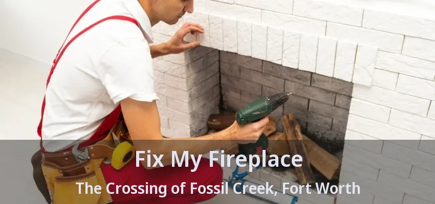 Fix My Fireplace The Crossing of Fossil Creek, Fort Worth - TX