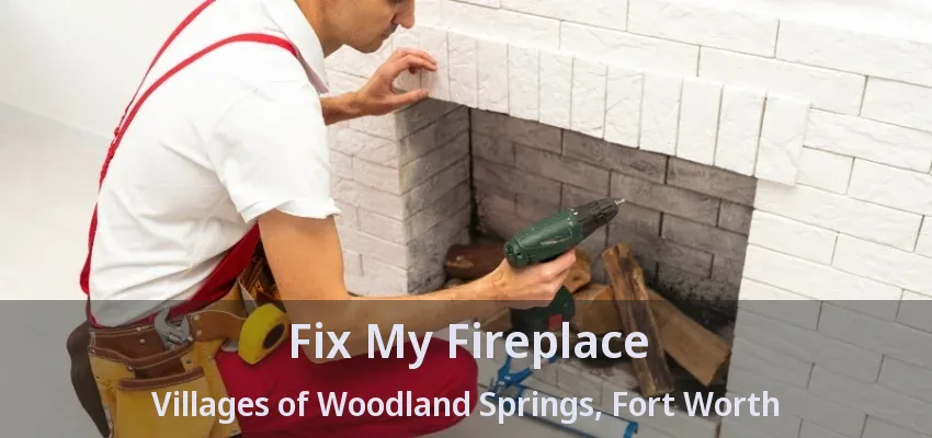 Fix My Fireplace Villages of Woodland Springs, Fort Worth - TX