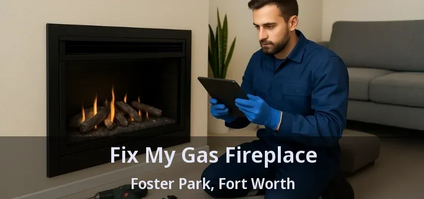 Fix My Gas Fireplace Foster Park, Fort Worth - TX