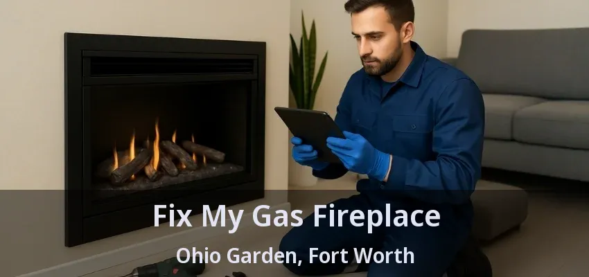 Fix My Gas Fireplace Ohio Garden, Fort Worth - TX
