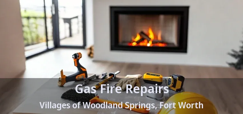 Gas Fire Repairs Villages of Woodland Springs, Fort Worth - TX