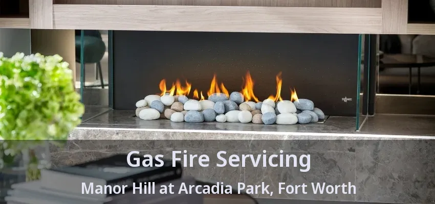 Gas Fire Servicing Manor Hill at Arcadia Park, Fort Worth - TX