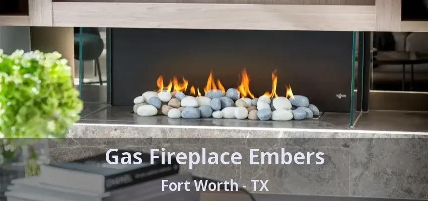 Gas Fireplace Embers Fort Worth - TX