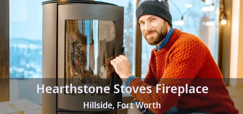 Hearthstone Stoves Fireplace Hillside, Fort Worth - TX