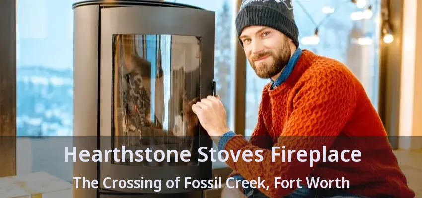 Hearthstone Stoves Fireplace The Crossing of Fossil Creek, Fort Worth - TX Hearthstone Stoves Fireplace The Crossing of Fossil Creek, Fort Worth - TX