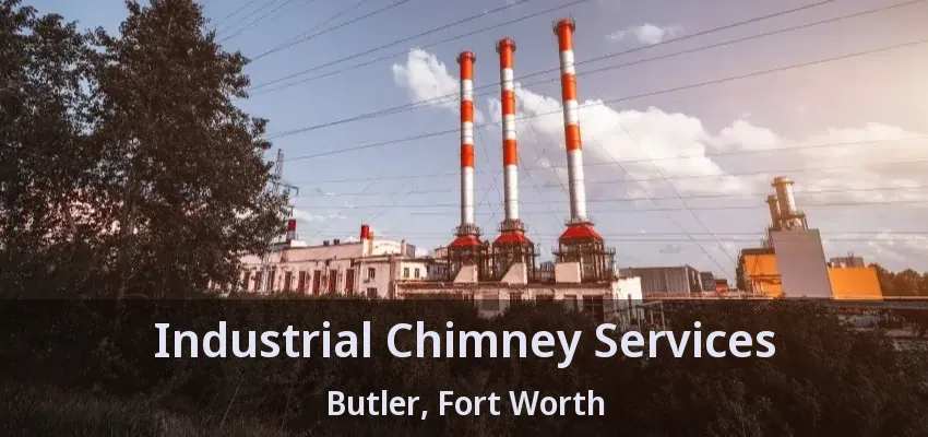 Industrial Chimney Services Butler, Fort Worth - TX