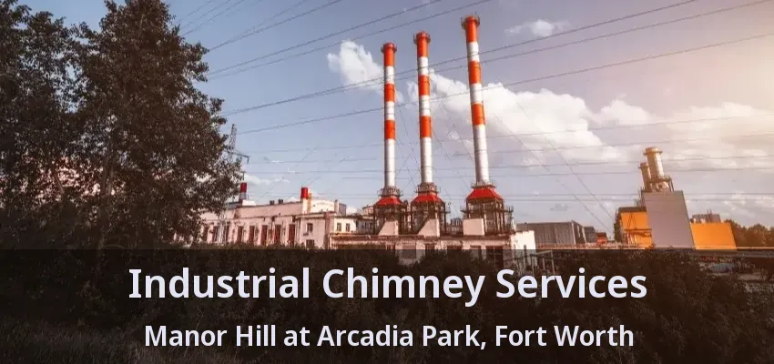 Industrial Chimney Services Manor Hill at Arcadia Park, Fort Worth - TX
