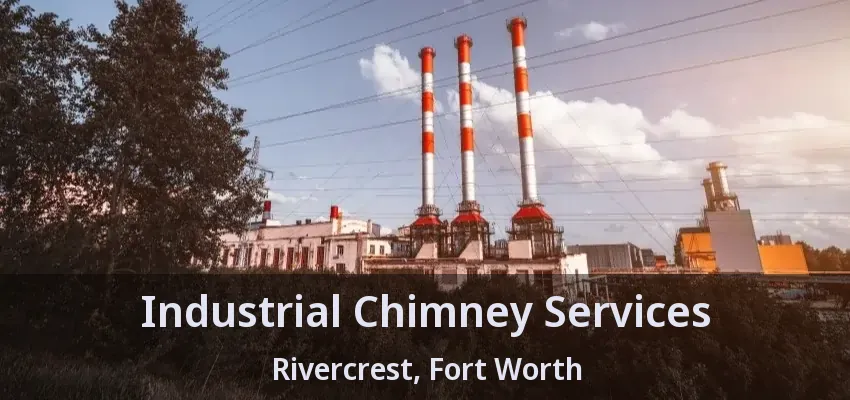 Industrial Chimney Services Rivercrest, Fort Worth - TX