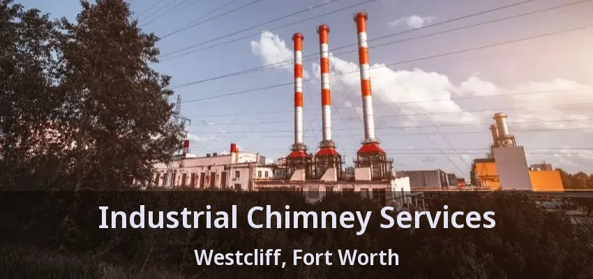 Industrial Chimney Services Westcliff, Fort Worth - TX