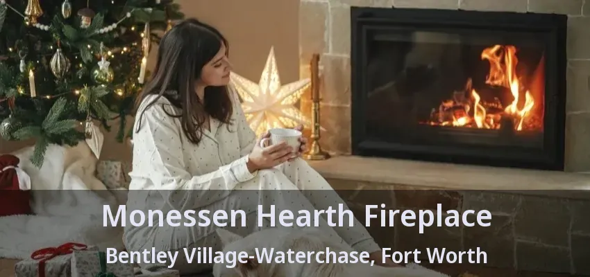 Monessen Hearth Fireplace Bentley Village-Waterchase, Fort Worth - TX