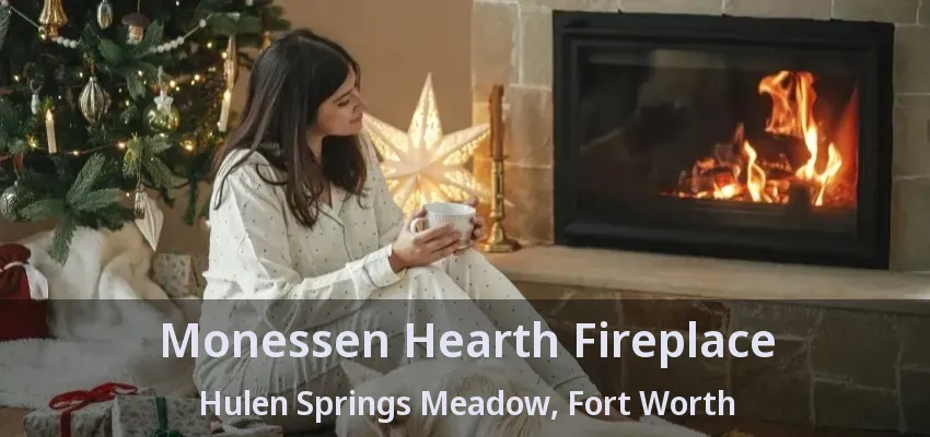 Monessen Hearth Fireplace Hulen Springs Meadow, Fort Worth - TX