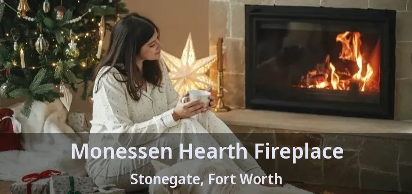 Monessen Hearth Fireplace Stonegate, Fort Worth - TX