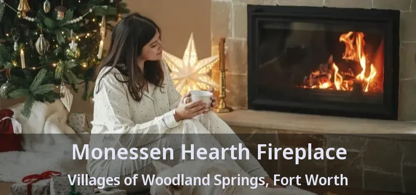 Monessen Hearth Fireplace Villages of Woodland Springs, Fort Worth - TX