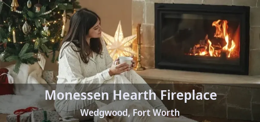 Monessen Hearth Fireplace Wedgwood, Fort Worth - TX