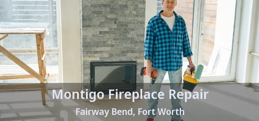 Montigo Fireplace Repair Fairway Bend, Fort Worth - TX