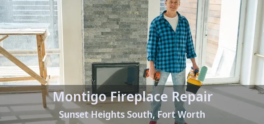 Montigo Fireplace Repair Sunset Heights South, Fort Worth - TX